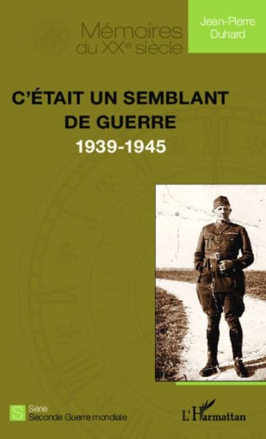 C'était un semblant de guerre (1939-1945) by Jean-Pierre Duhard