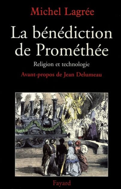 La bénédiction de Prométhée: Religion et technologie by Michel Lagrée