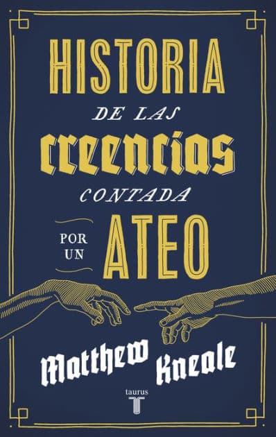 Historia de las creencias (contada por un ateo): Cómo comprender nuestro invento más extraordinario by Matthew Kneale