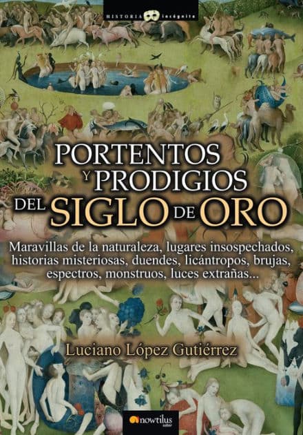 Portentos y prodigios del Siglo de Oro by Luciano López Gutiérrez