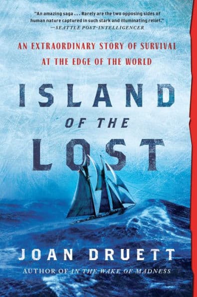 Island of the Lost: An Extraordinary Story of Survival at the Edge of the World by Joan Druett