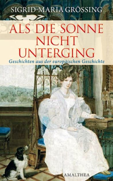 Als die Sonne nicht unterging: Die spanischen Habsburger by Sigrid-Maria Größing