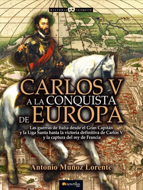 Carlos V a la conquista de Europa by Antonio Muñoz Lorente