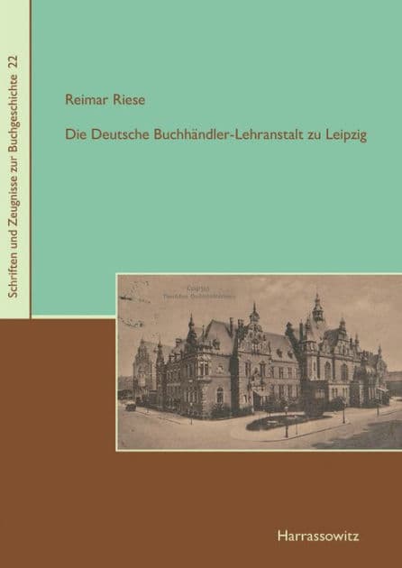 Die Deutsche Buchhandler-Lehranstalt zu Leipzig by Reimar Riese