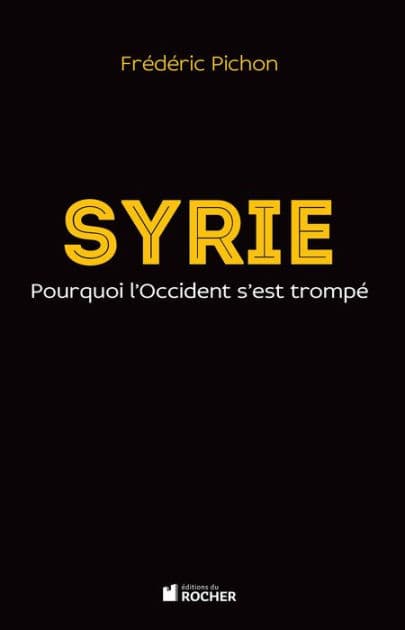 Syrie: Pourquoi l'Occident s'est trompé by Frédéric Pichon