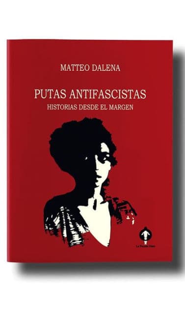 Putas antifascistas: Historias desde el margen by Matteo Dalena
