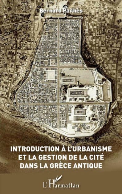 Introduction à l'urbanisme et la gestion de la Cité dans la Grèce antique by Bernard Pailhes
