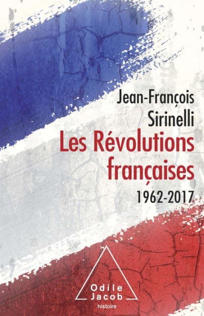 Les Révolutions françaises: 1962-2017 by Jean-François Sirinelli