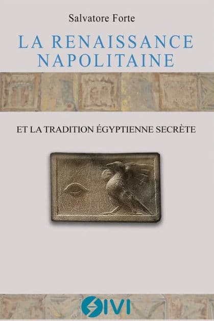 La Renaissance napolitaine et la tradition égyptienne secrète by Salvatore Forte