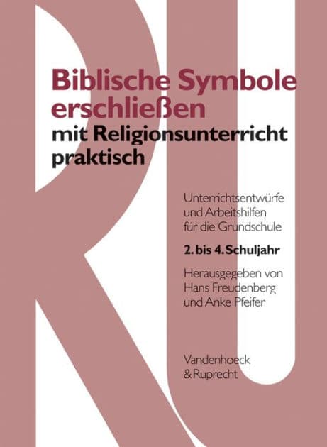 Biblische Symbole erschliessen mit Religionsunterricht praktisch: Unterrichtsentwurfe und Arbeitshilfen fur die Grundschule by Hans Freudenberg