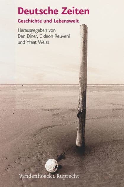 Deutsche Zeiten: Geschichte und Lebenswelt. Festschrift zur Emeritierung von Moshe Zimmermann by Dan Diner