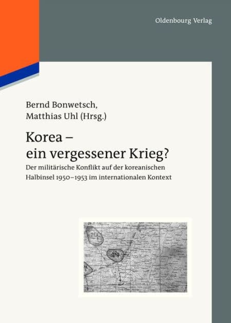 Korea - ein vergessener Krieg?: Der militärische Konflikt auf der koreanischen Halbinsel 1950-1953 im internationalen Kontext by Bernd Bonwetsch