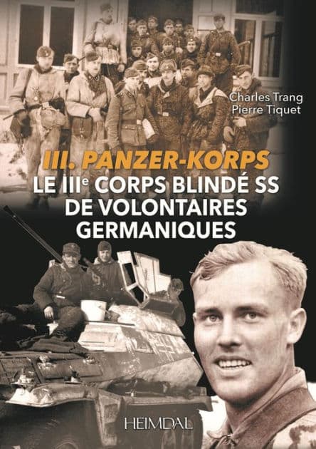 Le Troisième Corps Blindé SS de Volontaires Germaniques by Charles Trang