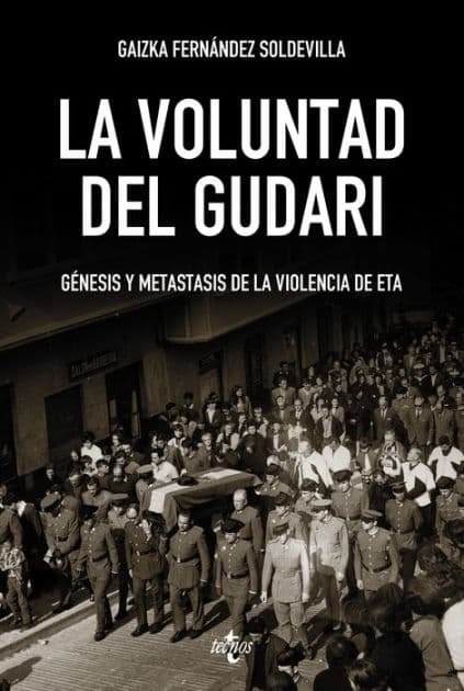 La voluntad del Gudari: Génesis y metástasis de la violencia de ETA by Gaizka Fernández Soldevilla