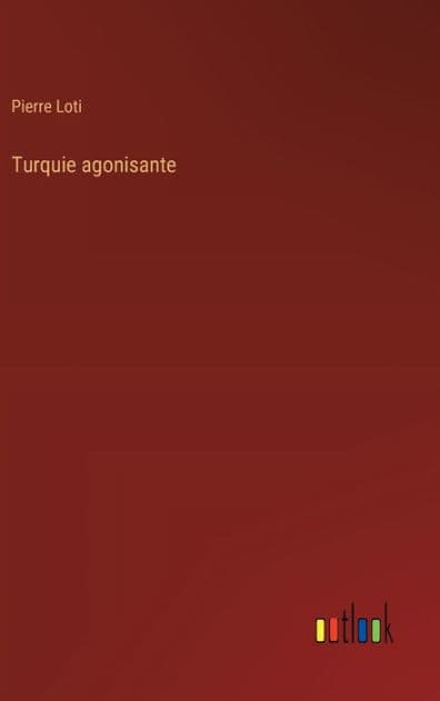Turquie agonisante by Pierre Loti