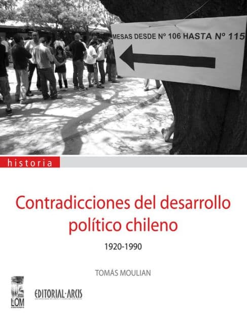 Contradicciones del desarrollo político chileno 1930-1990 by Tomás Moulian