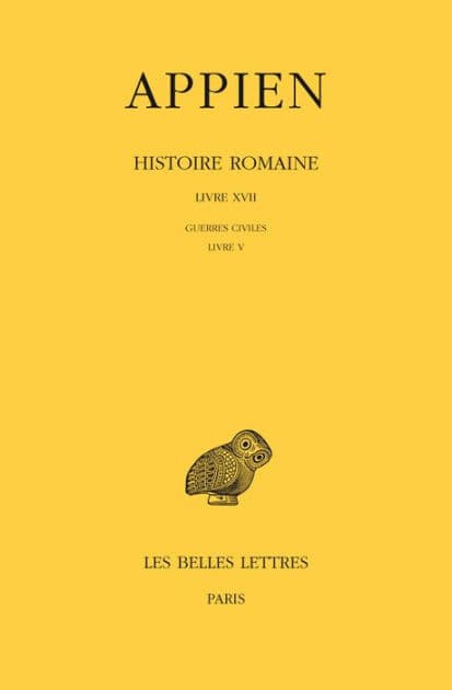 Appien, Histoire romaine: Tome XII, Livre XVII: Guerres civiles: Livre V by Appien