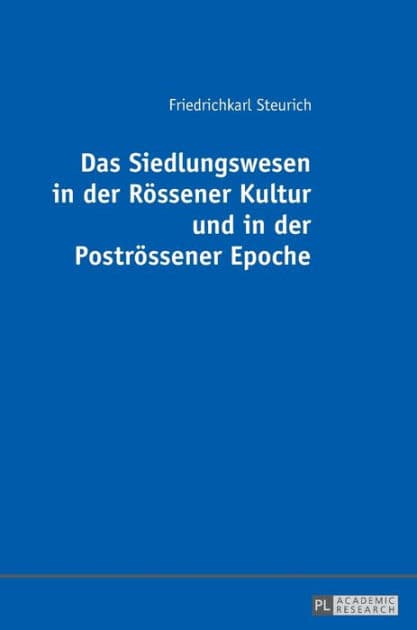 Das Siedlungswesen in der Roessener Kultur und in der Postroessener Epoche by Friedrichkarl Steurich