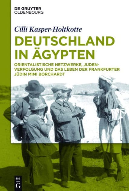 Deutschland in Ägypten: Orientalistische Netzwerke, Judenverfolgung und das Leben der Frankfurter Jüdin Mimi Borchardt by Cilli Kasper-Holtkotte