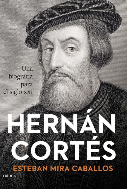 Hernán Cortés: Una biografía para el siglo XXI by Esteban Mira Caballos