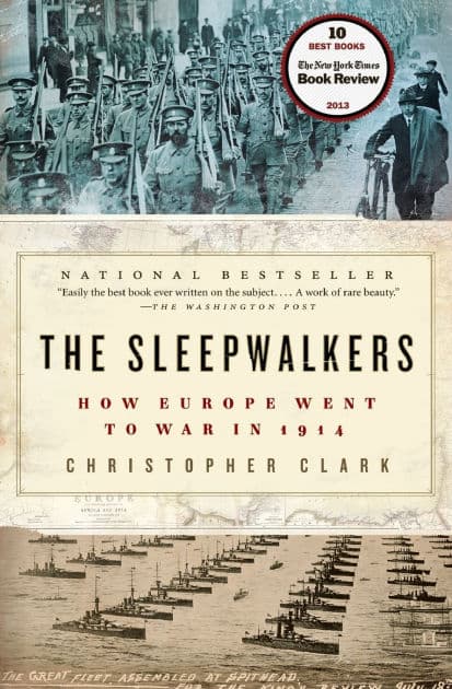 The Sleepwalkers: How Europe Went to War in 1914 by Christopher Clark