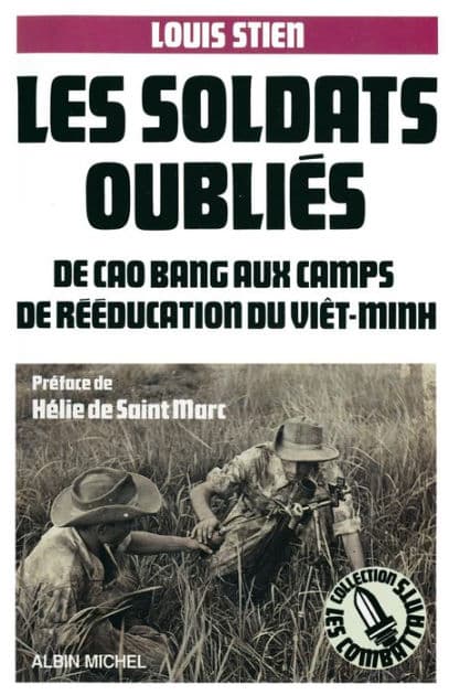 Les Soldats oubliés: De Cao Bang aux camps de rééducation du Viêt-minh by Louis Stien