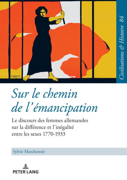 Sur le chemin de l'émancipation: Le discours des femmes allemandes sur la différence et l'inégalité entre les sexes 1770-1933 by Sylvie Marchenoir