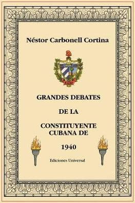 Grandes Debates de la Constituyente Cubana de 1940 by Nïstor Carbonell Cortina