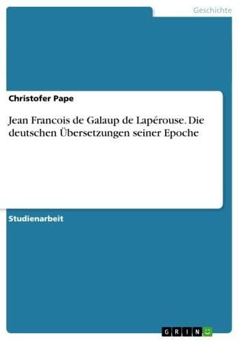 Jean Francois de Galaup de Lapérouse. Die deutschen Übersetzungen seiner Epoche by Christofer Pape