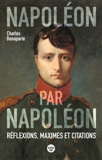 Napoléon par Napoléon - Réflexions, maximes et citations (Nouvelle édition) by Charles Bonaparte