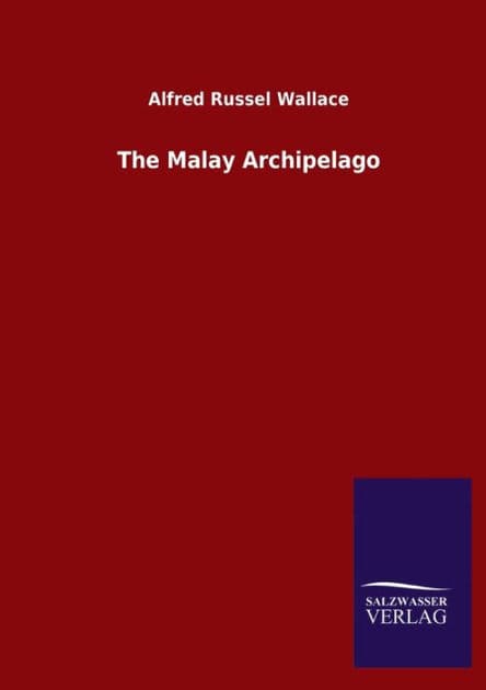 The Malay Archipelago by Alfred Russel Wallace