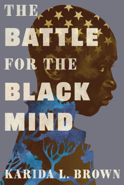 The Battle for the Black Mind by Karida L. Brown Ph.D