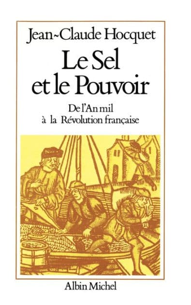 Le Sel et le Pouvoir: De l'an mil à la Révolution française by Jean-Claude Hocquet