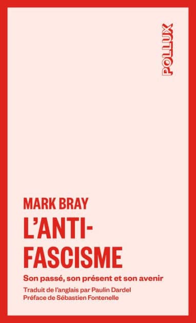 L'antifascisme: Son passé, son présent, son avenir by Mark Bray