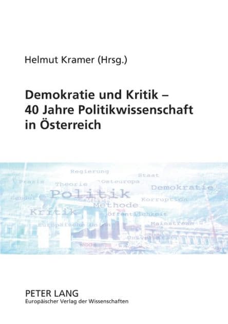 Demokratie und Kritik - 40 Jahre Politikwissenschaft in Oesterreich by Helmut Kramer