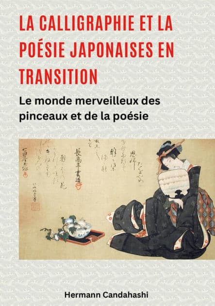 La calligraphie et la poésie japonaises en transition: Le monde merveilleux des pinceaux et de la poésie by Hermann Candahashi