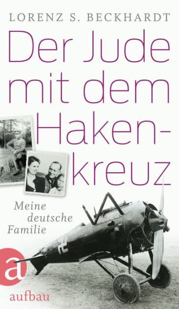 Der Jude mit dem Hakenkreuz: Meine deutsche Familie by Lorenz S. Beckhardt