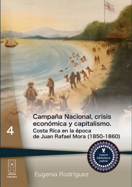 Campaña Nacional, crisis económica y capitalismo: Costa Rica en la época de Juan Rafael Mora by Eugenia Rodríguez