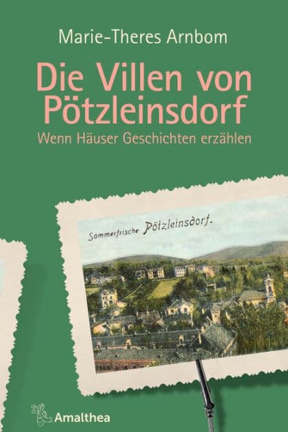 Die Villen von Pötzleinsdorf: Wenn Häuser Geschichten erzählen by Marie-Theres Arnbom