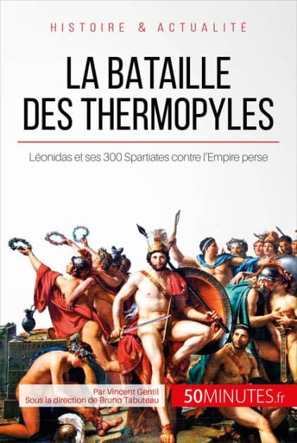 La bataille des Thermopyles: Léonidas et ses 300 Spartiates contre l'Empire perse by Vincent Gentil
