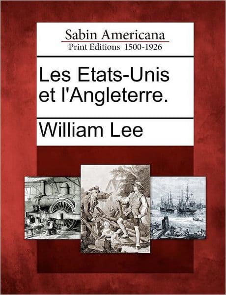 Les Etats-Unis Et L'Angleterre. by William Lee
