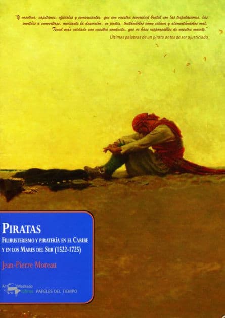 Piratas: Filibusterismo y piratería en el Caribe y en los Mares del Sur (1522-1725) by Jean-Pierre Moreau