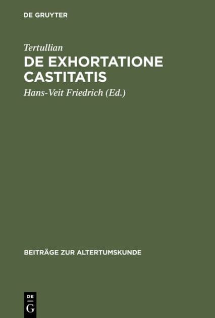 De exhortatione castitatis: Ermahnung zur Keuschheit by Hans-Veit Friedrich