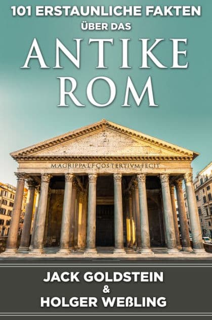 101 Erstaunliche Fakten über das antike Rom by Jack Goldstein