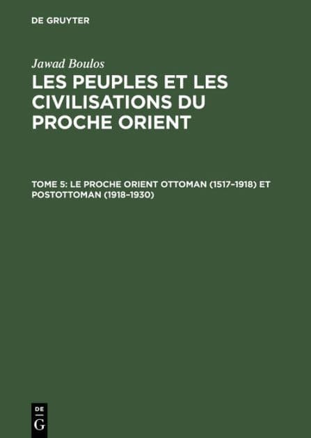 Le proche Orient ottoman (1517-1918) et postottoman (1918-1930) by Jawad Boulos