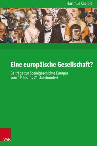 Eine europaische Gesellschaft?: Beitrage zur Sozialgeschichte Europas vom 19. bis ins 21. Jahrhundert by Hartmut Kaelble