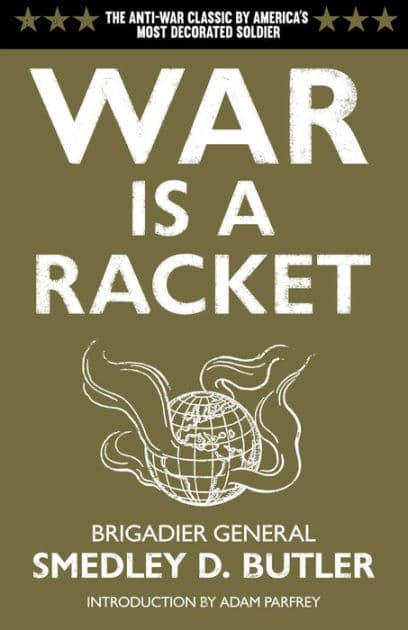 War is a Racket: The Antiwar Classic by America's Most Decorated Soldier by Smedley D. Butler