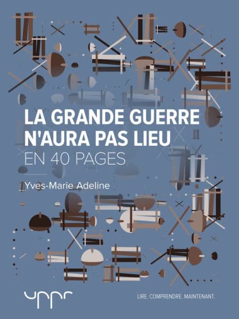 La Grande Guerre n'aura pas lieu by Yves-Marie Adeline