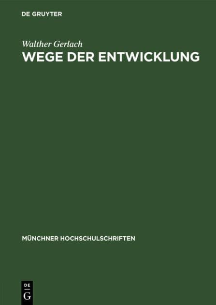 Wege Der Entwicklung: Jahresbericht Und Rektoratsrede 17. Februar 1951 by Walther Gerlach
