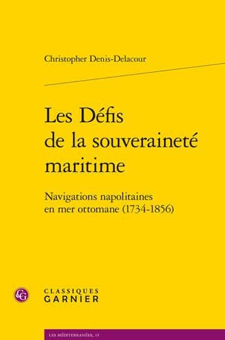 Les Defis de la souverainete maritime: Navigations napolitaines en mer ottomane (1734-1856) by Christopher Denis-Delacour